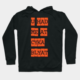 you had me at cyka blyat redux Hoodie